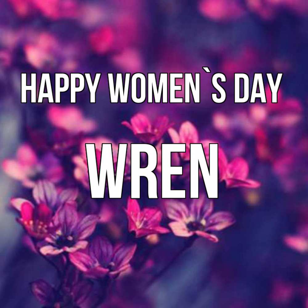 Greetings card с именем, Wren happy women`s day небольшие цветы 1 Greetings with text for free download 